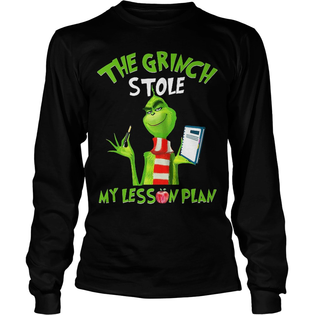The Grinch Stole My Lesson Plan Longsleeve Shirt